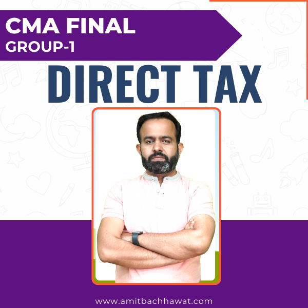 CA/CMA Final DIRECT TAX (Regular Batch)