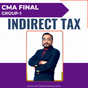 CA/CMA Final Indirect Tax IDT (Regular Batch)