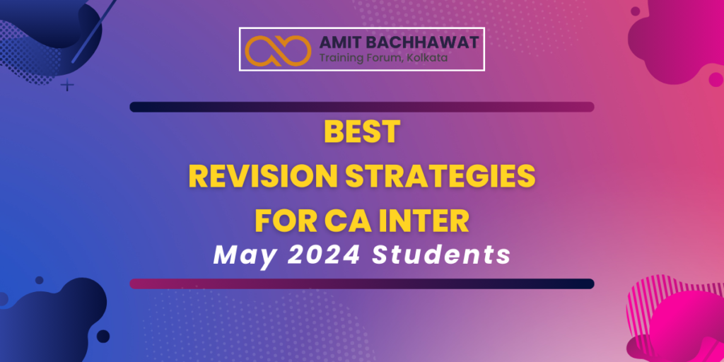 Best Revision Strategies for CA Inter May 2024 Students