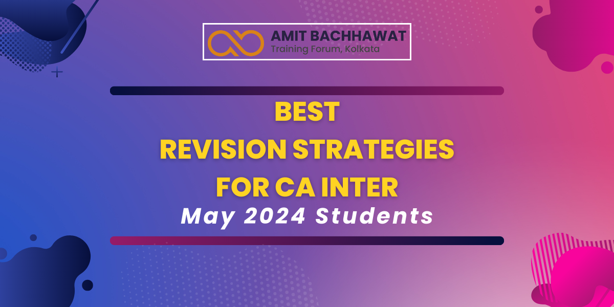 Best Revision Strategies for CA Inter May 2024 Students